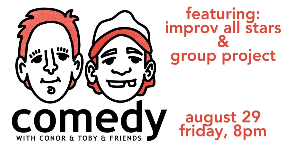 Poster for Comedy. with conor and toby and friends.