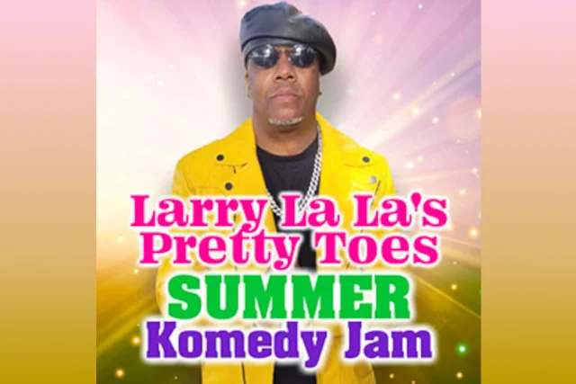 Poster for Larry La La's Pretty Toes Summer Komedy Jam (Show 2)