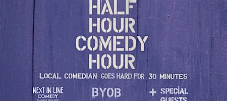 Poster for Half Hour Comedy Hour BYOB Exclusive Thursday Show