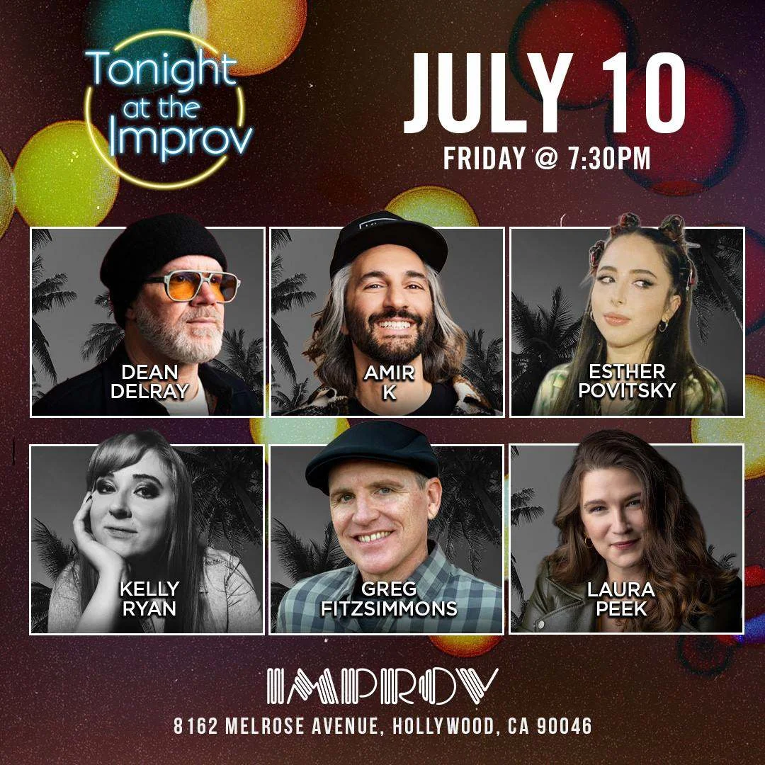 Poster for Tonight at the Improv ft. Esther Povitsky, Amir K, Greg Fitzsimmons, Dean Delray, Laura Peek, Kelly Ryan and more TBA