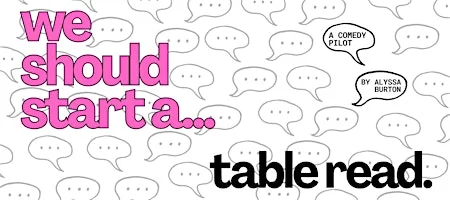 Poster for WE SHOULD START A... Table Read