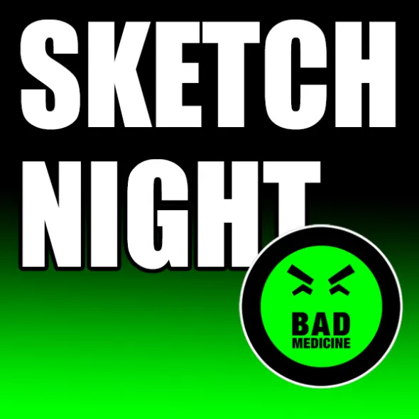 Poster for Sketch Night presented by Bad Medicine