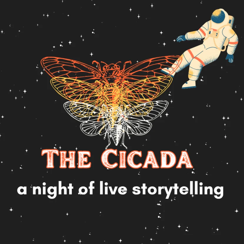 Poster for THE CICADA: A NIGHT OF LIVE STORY TELLING