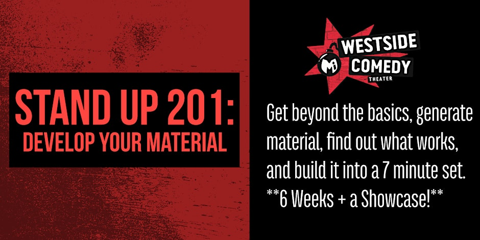 Poster for STAND UP 201: Develop Your Material (Tuesdays)