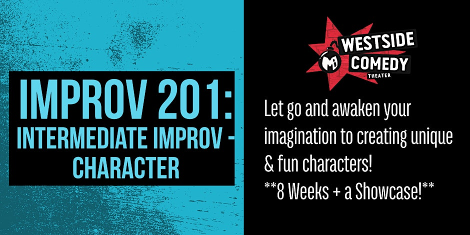 Poster for IMPROV 201: Intermediate Improv - Character (Tuesdays)