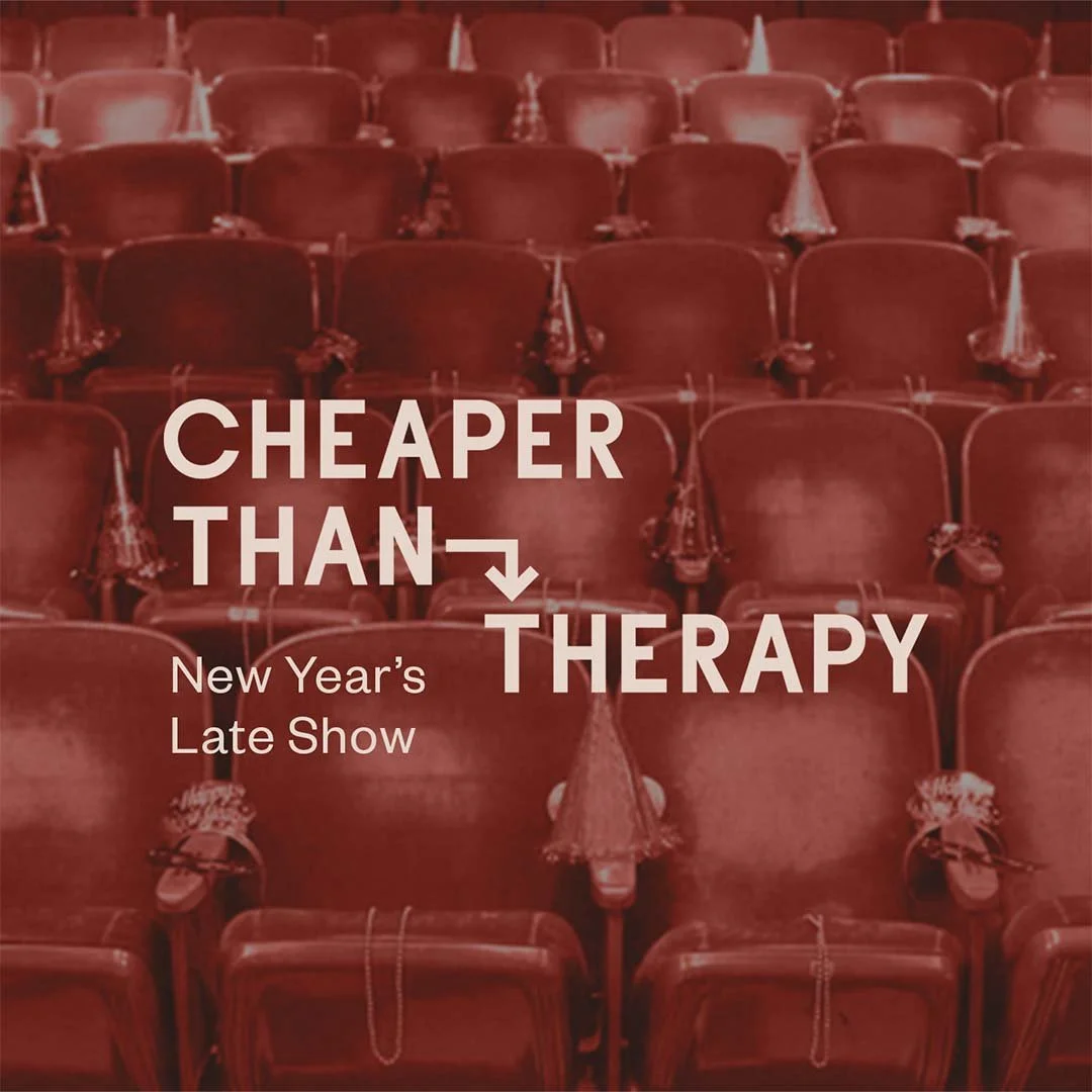 Poster for Cheaper Than Therapy, Stand-up Comedy: New Year's Eve 2026 @ 10:30 PM