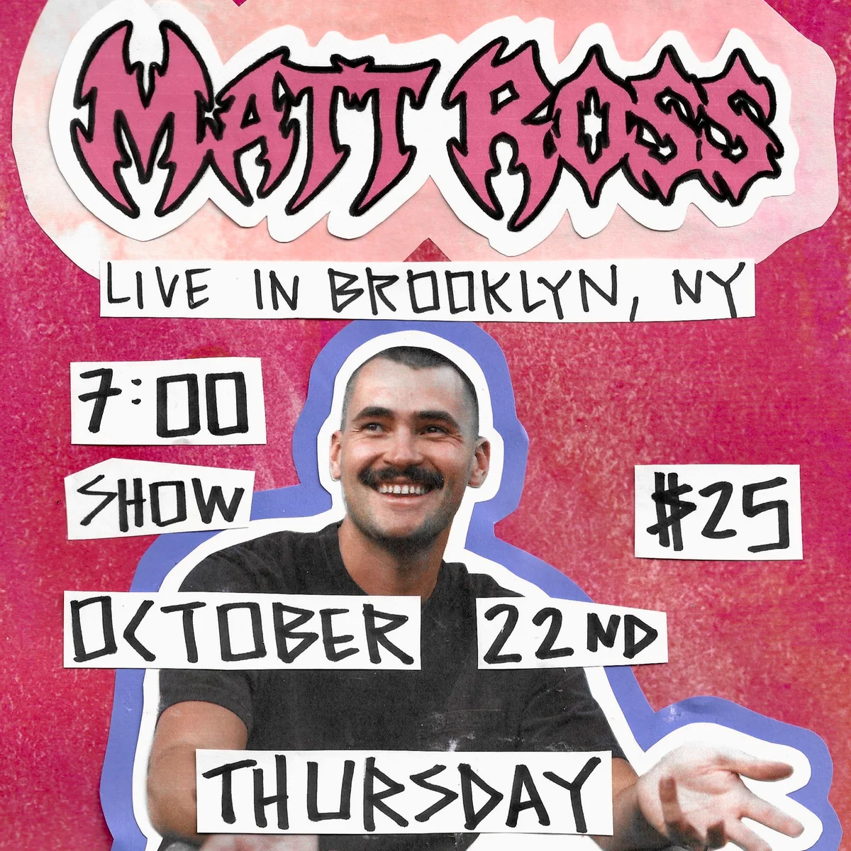 Poster for Pure Chaos Presents: Matt Ross (7:00 PM)