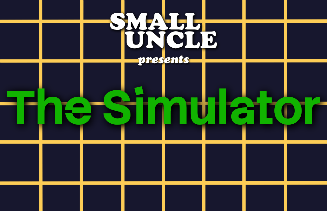Poster for Small Uncle presents: The Simulator