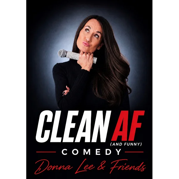 Poster for CLEAN AF (AND FUNNY) COMEDY WITH DONNA LEE & FRIENDS