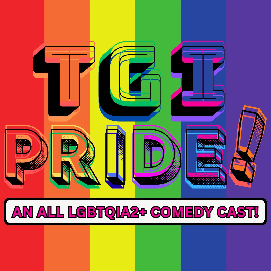 Poster for (06/12/26) @ 9:30PM | 🌈 TGI PRIDE! (w/ Opening Act "ROY-G-BIV" & Performances by "YAKISOBA")