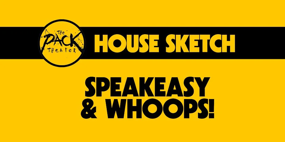 Poster for HOUSE SKETCH: Speakeasy & Whoops!