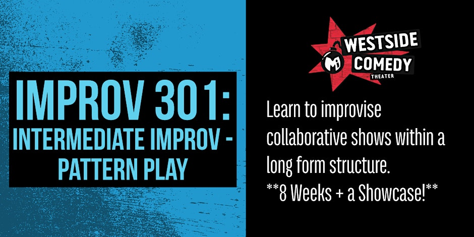 Poster for IMPROV 301: Intermediate Improv - Pattern Play (Mondays)