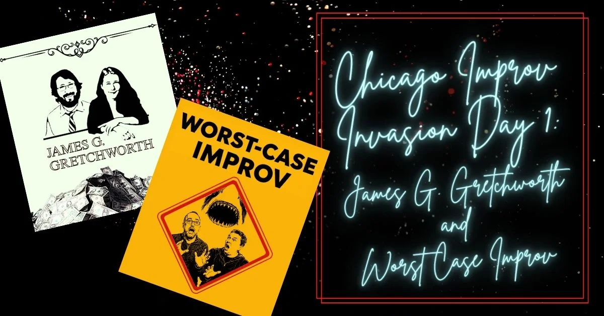 Poster for Chicago Improv Invasion Day 1: ft James G. Gretchworth & Worst Case Improv