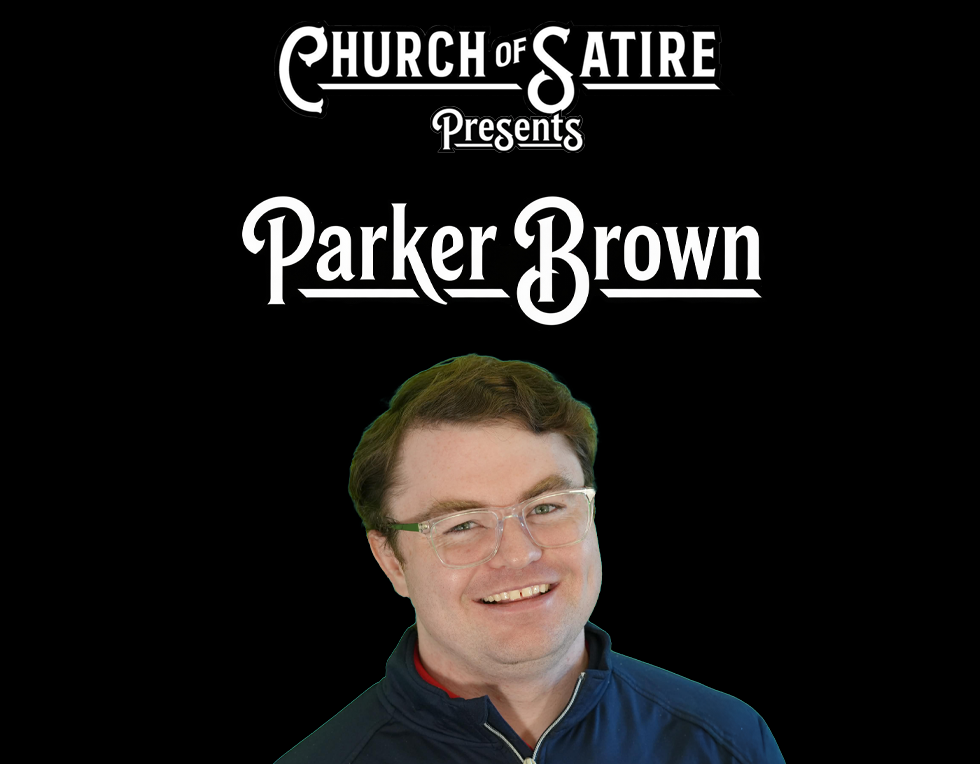 Poster for Church of Satire Presents: Parker Brown