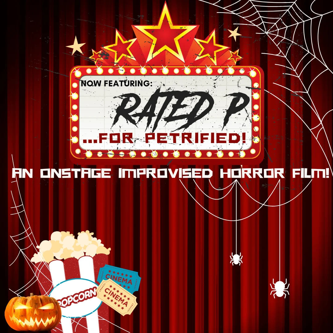 Poster for (10/09/26) @ 7:30PM | RATED P: FOR PETRIFIED (w/ THAT'S WHAT SHE SAID & GRAB BAG)