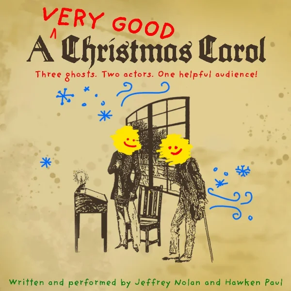 Poster for SPECIAL SHOW: "A Very Good Christmas Carol" - 3 ghosts, 2 actors and 1 very helpful audience.