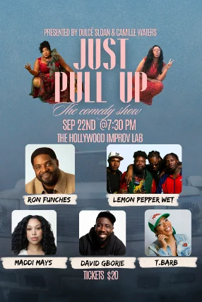Poster for Just Pull Up ft. Dulcé Sloan, Camille Waters, Ron Funches, T Barb, Lemon Pepper Wet, David Gborie, Maddi Mays, and more TBA