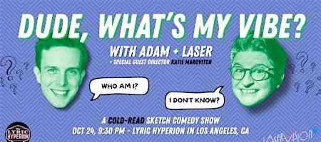 Poster for Dude, What’s My Vibe? (with Adam and Laser)
