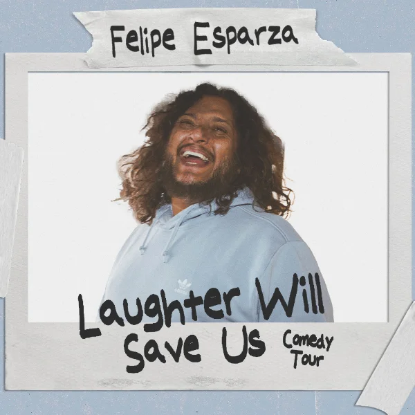 Poster for Felipe Esparza "Laughter Will Save Us" Comedy Tour