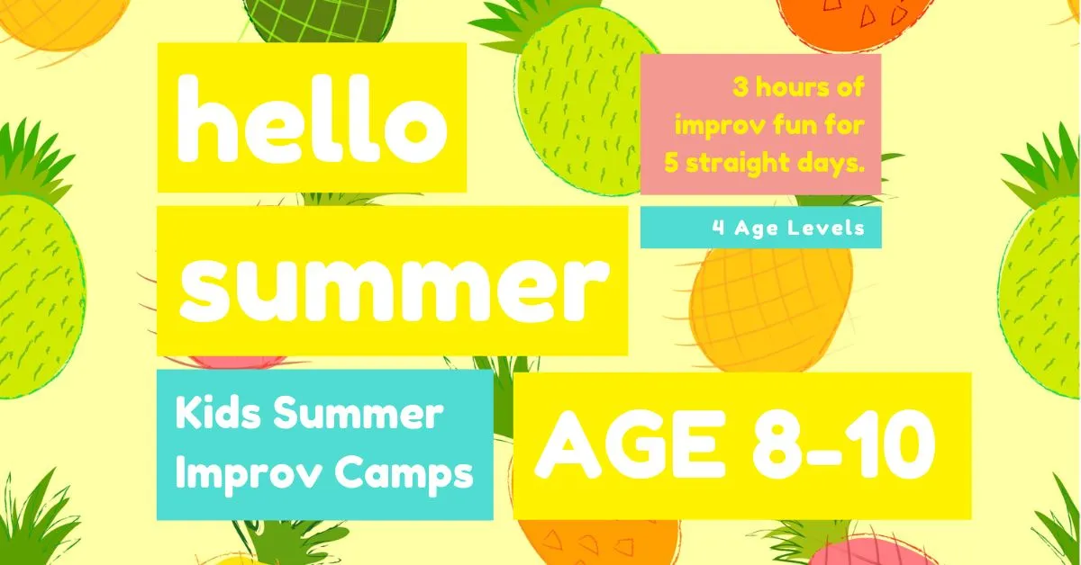 Poster for KIDS IMPROV SUMMER CAMPS ★ AGE 8-10 ★ July 6-10