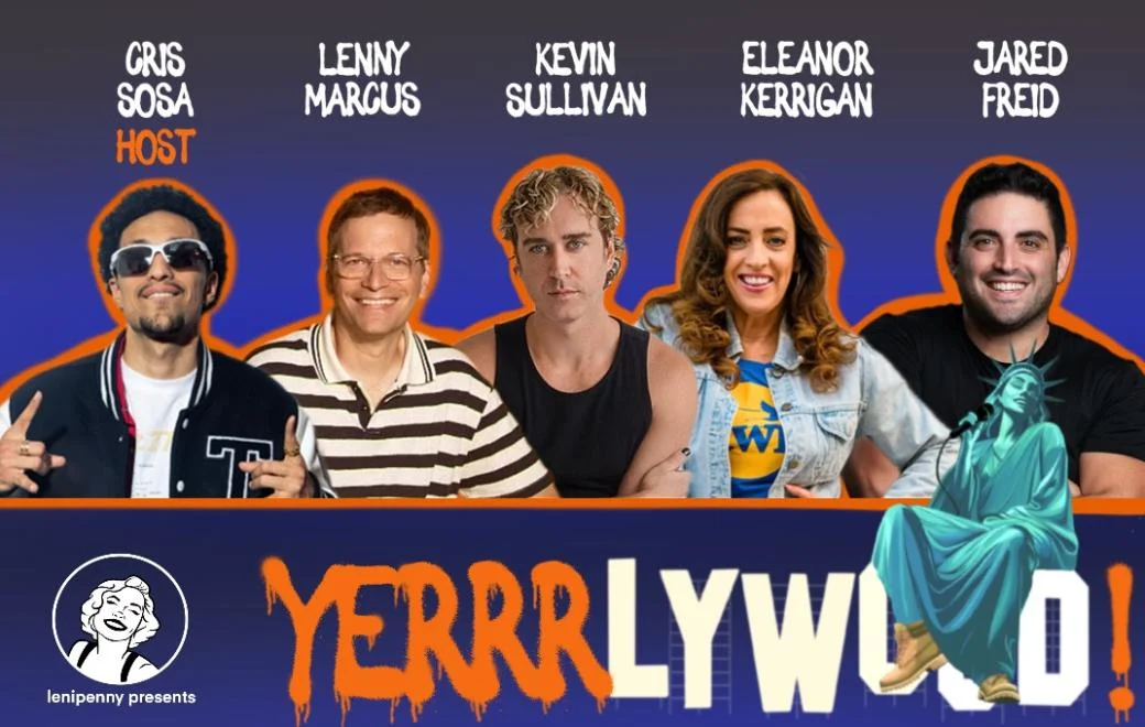 Poster for Yerrrlywood ft: Jared Freid,Lenny Marcus, Eleanor Kerrigan, Kevin Sullivan, Cris Sosa