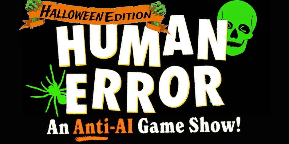 Poster for HUMAN ERROR: An Anti-AI Game Show, Halloween Edition