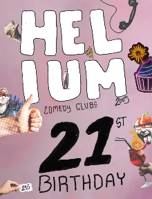 Poster for Helium Comedy Club's 21st Birthday Party
