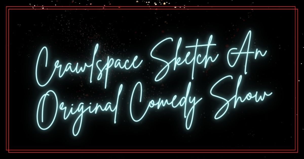 Poster for Crawlspace Sketch An Original Comedy Show
