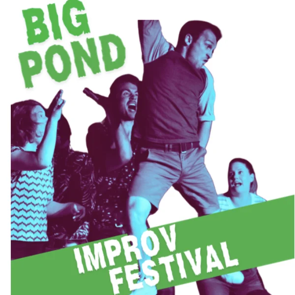 Poster for Big Pond Improv Festival: Fri, Sep 11th