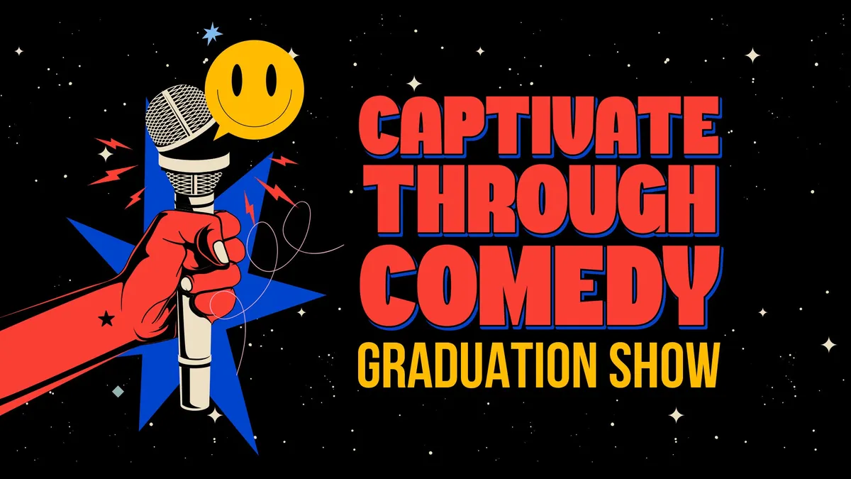 Poster for Captivate Through Comedy 101 Graduation Show