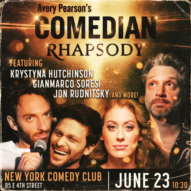 Poster for Comedian Rhapsody with Avery Pearson ft. Krystyna Hutchinson, Gianmarco Soresi, Jon Rudnitsky & more