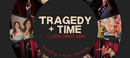Poster for Tragedy + Time = A Dark Comedy Show