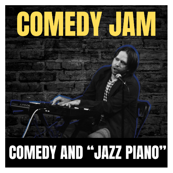 Poster for Comedy Jam: Comedy and "Jazz Piano". Plus Free Pizza!