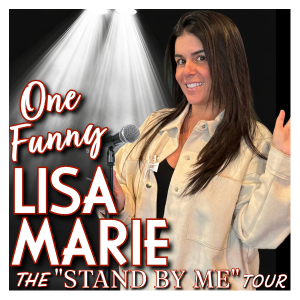 Poster for ONE FUNNY LISA MARIE "THE STAND BY ME TOUR" SPECIAL EVENT - @ ALLEGRIA HOTEL in Long Beach, NY, Wednesday, 8/12 @ 7:30pm