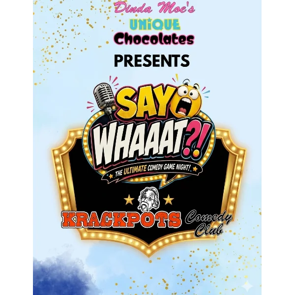 Poster for DINDA MOE'S "SAY WHAT?" COMEDY GAME SHOW