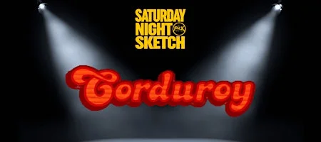 Poster for SATURDAY NIGHT SKETCH: Corduroy