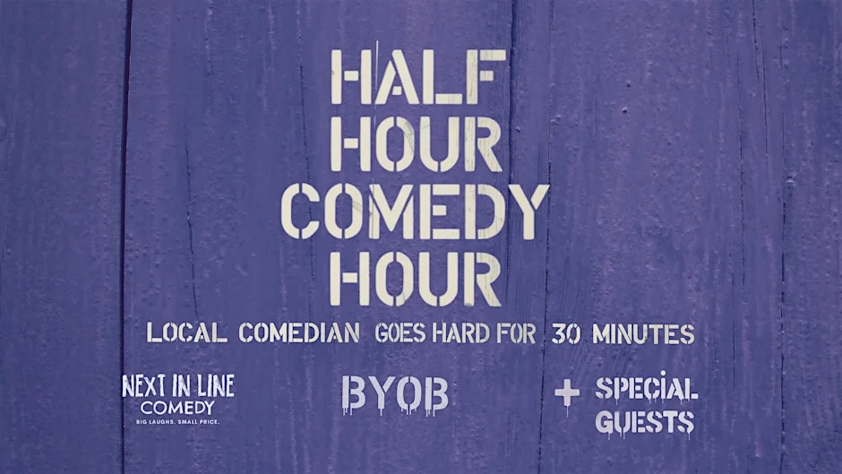 Poster for Half Hour Comedy Hour BYOB Exclusive Thursday Show