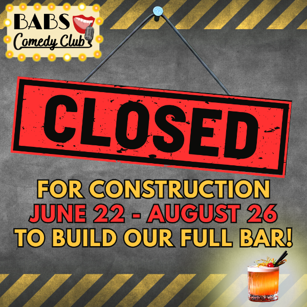Poster for *CLOSED FOR CONSTRUCTION 6/22-8/26*
