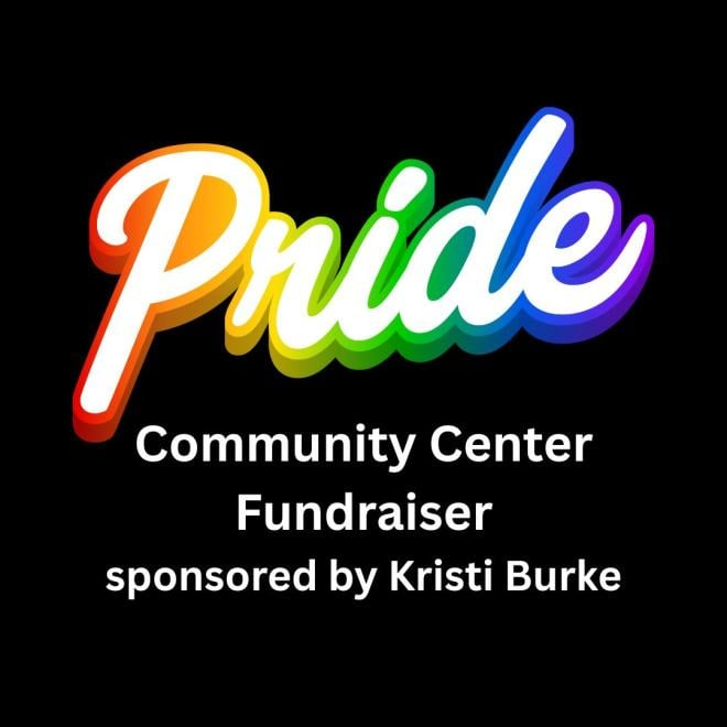 Poster for Pride Center Fundraiser sponsored by Kristi Burke