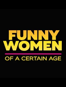 Poster for Special Event: Funny Women Of A Certain Age