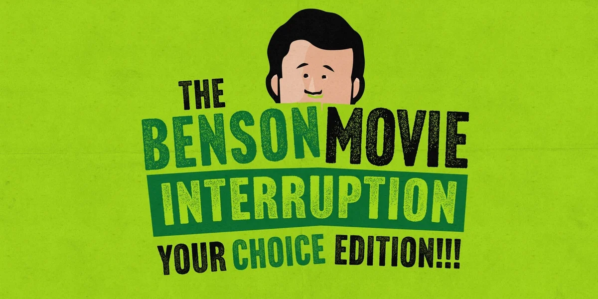 Poster for Benson Movie Interruption: Your Choice w/ Joshua Malina, Drew Droege and Jon Ross Bowie.