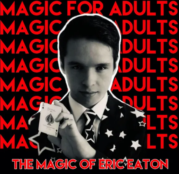 Poster for The Magic Of Eric Eaton: Magic For Adults