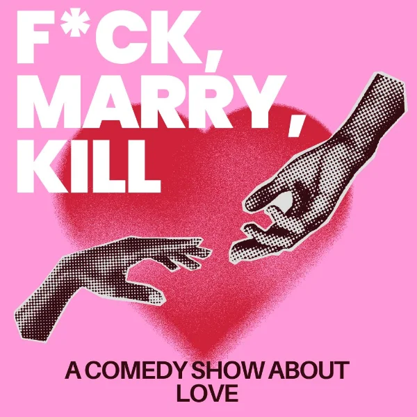 Poster for F*ck, Marry, Kill: A Comedy Show About Love