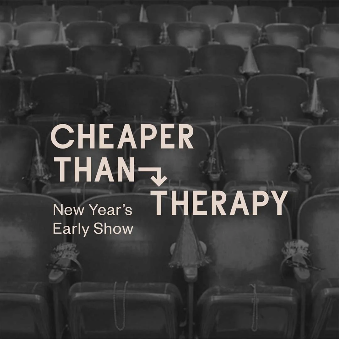 Poster for Cheaper Than Therapy, Stand-up Comedy: New Year's Eve 2026 @ 8 PM