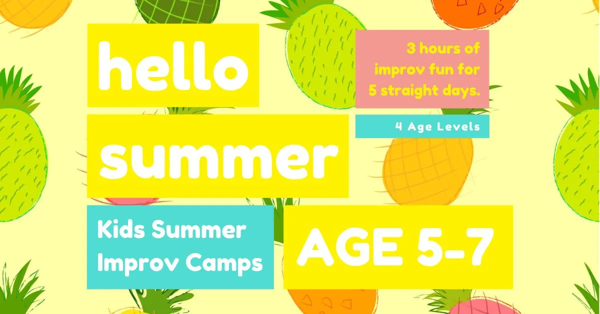 Poster for KIDS IMPROV SUMMER CAMPS ★ AGE 5-7 ★