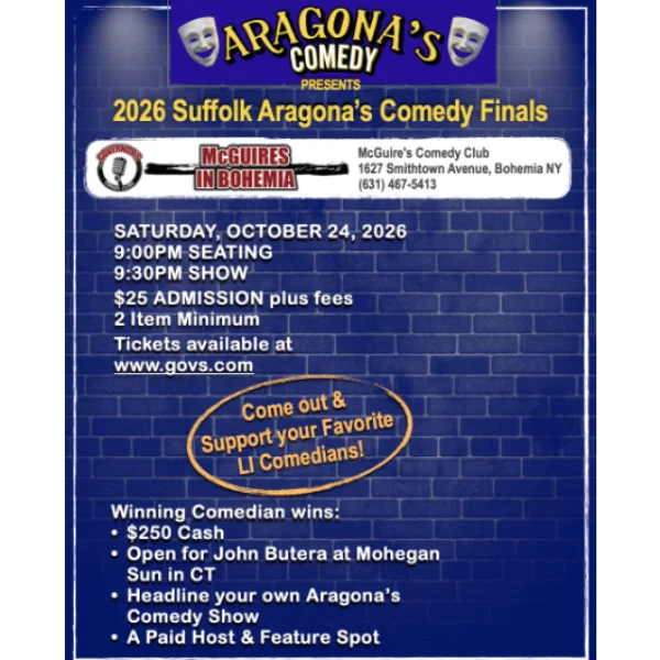 Poster for ARAGONA'S COMEDY PRESENTS: "2026 SUFFOLK ARAGONA'S COMEDY FINALS"! - SATURDAY, 10/24 @ 9:00PM