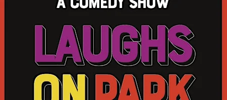Poster for Laughs On Park: A Comedy Show