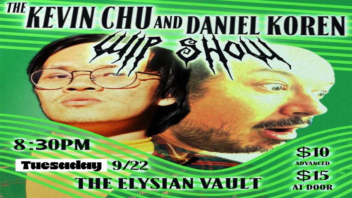 Poster for The Kevin Chu and Daniel Koren WIP Show (The Vault)
