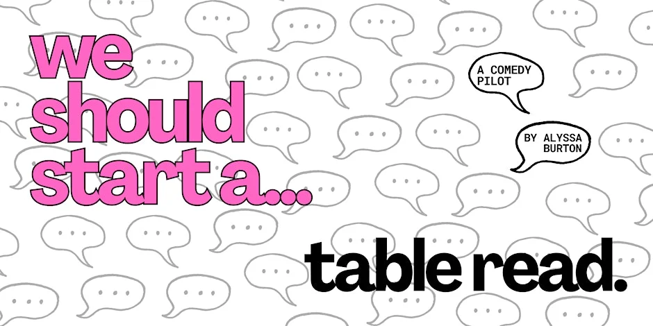 Poster for WE SHOULD START A... Table Read