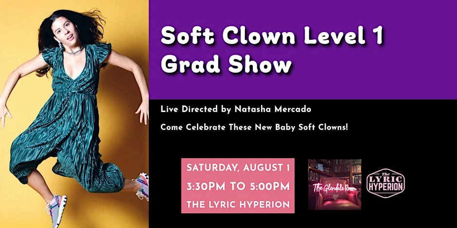 Poster for Soft Clown Level 1 Grad Show at The Lyric Hyperion!